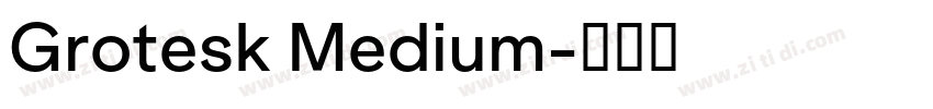 Grotesk Medium字体转换 Grotesk Medium字体转换